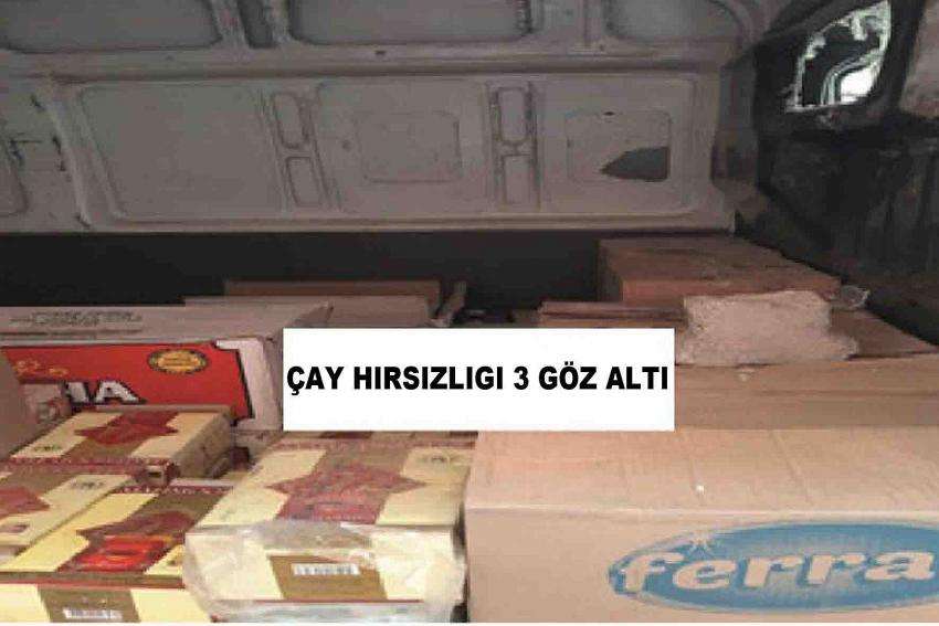 Çay Hırsızlıgı 3 Göz Altı